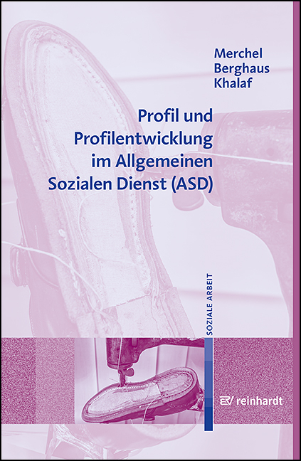 Profil und Profilentwicklung im Allgemeinen Sozialen Dienst (ASD) - Joachim Merchel, Michaela Berghaus, Adam Khalaf