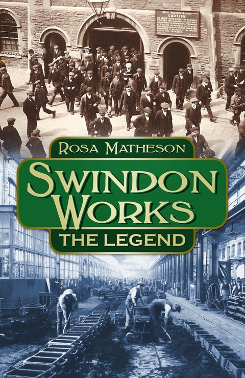 Swindon Works: The Legend - Rosa Matheson