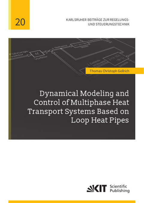 Dynamical Modeling and Control of Multiphase Heat Transport Systems Based on Loop Heat Pipes - Thomas Christoph Gellrich