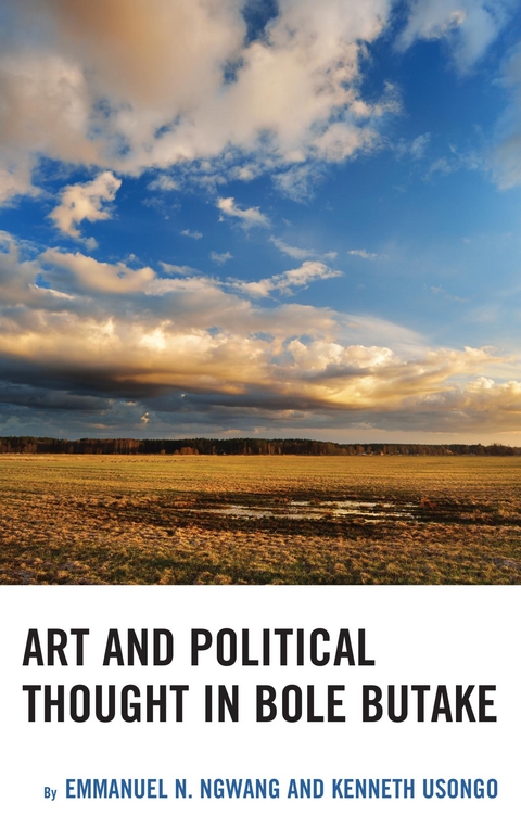 Art and Political Thought in Bole Butake -  Emmanuel Ngwang,  Kenneth Usongo