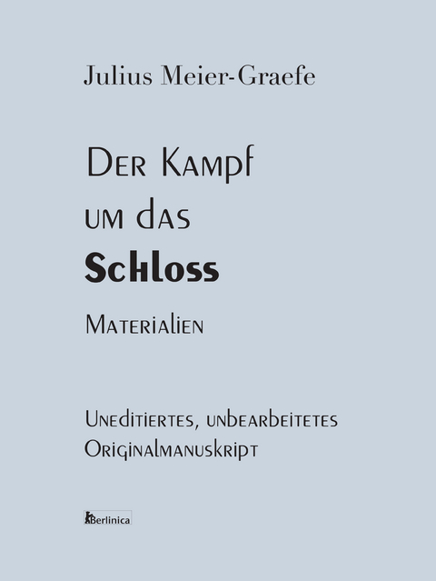 Der Kampf um das Schloss. Materialien - Julius Meier-Graefe