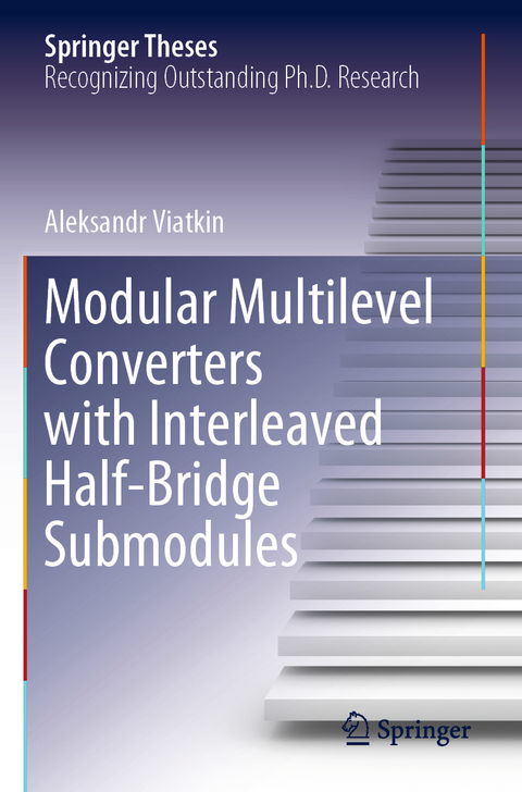 Modular Multilevel Converters with Interleaved Half-Bridge Submodules - Aleksandr Viatkin