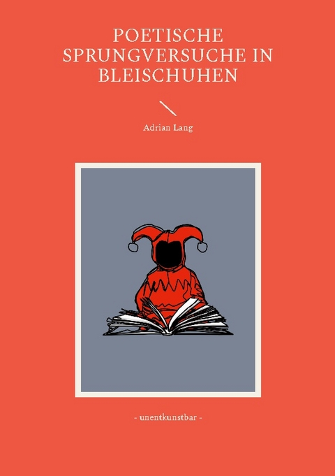 Poetische Sprungversuche in Bleischuhen - Adrian Lang