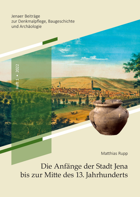 Die Anfänge der Stadt Jena bis zur Mitte des 13. Jahrhunderts - Matthias Rupp
