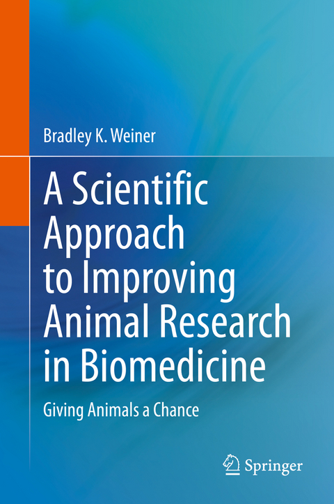 A Scientific Approach to Improving Animal Research in Biomedicine - Bradley K. Weiner