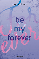 Be My Forever - First & Forever 2 (Intensive, tief berührende New Adult Romance) - Jay McLean