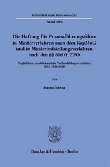 Die Haftung für Prozessführungsfehler in Musterverfahren nach dem KapMuG und in Musterfeststellungsverfahren nach den §§ 606 ff. ZPO. - Franca Schraa