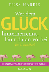 Wer dem Glück hinterherrennt, läuft daran vorbei - Russ Harris