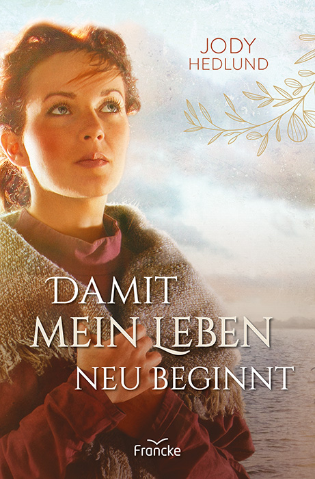 Damit mein Leben neu beginnt - Jody Hedlund