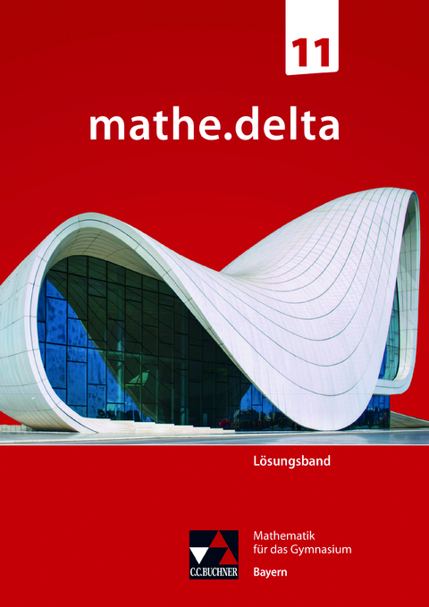 mathe.delta – Bayern Sek II / mathe.delta Bayern LB 11 - Sabrina Fuchs, Verena Lauffer, Lisa-Maria Opitz, Elias Peipp, Andreas Schmidt-Kessel