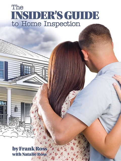 The Insider's Guide to Home Inspection -  Frank Ross,  Natalie Ross
