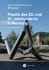 Plastik des 20. und 21. Jahrhunderts in Marburg - Gerhard Pätzold, Uwe Geese, Harald Kimpel, Angelika Bernhammer, Renate Buchenauer, Friedemann Korflür, Edgar Zieser,  Auernheimer  Elisabeth