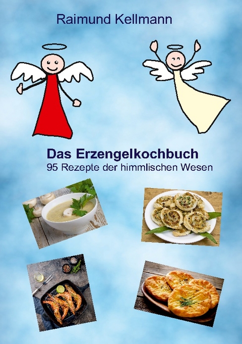 Das Erzengelkochbuch - Raimund Kellmann