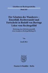 Der Schatten des Wanderers – Einzelfall, Rechtswandel und Fortschritt in Rudolf von Jherings Lehre vom Rechtsgefühl. - Josefa Birr