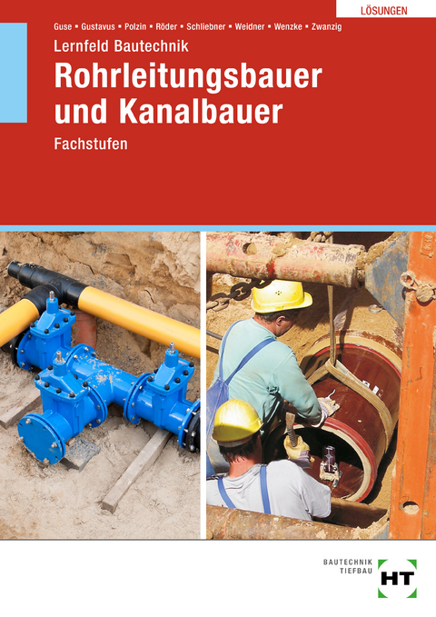 Lösungen zu Lernfeld Bautechnik Rohrleitungsbauer und Kanalbauer - Joachim Zwanzig, Rüdiger Wenzke, Frank Weidner, Heinz Schliebner, Lutz Röder, Daniel Polzin, Beatrix Gustavus, Silke Guse