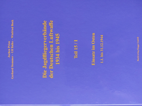 Die Jagdfliegerverbände der Deutschen Luftwaffe 1934 bis 1945 Teil 15 / I - Jochen Prien, Gerhard Stemmer, Ulf Balke, Winfried Bock