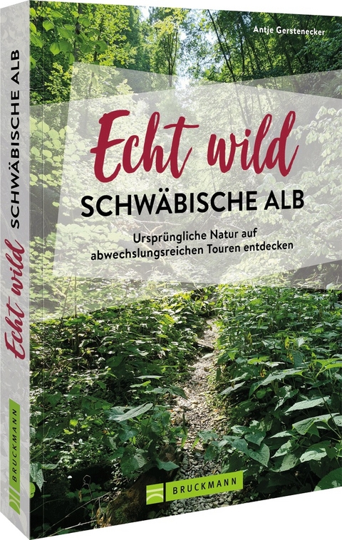 Echt wild – Schwäbische Alb - Antje Gerstenecker