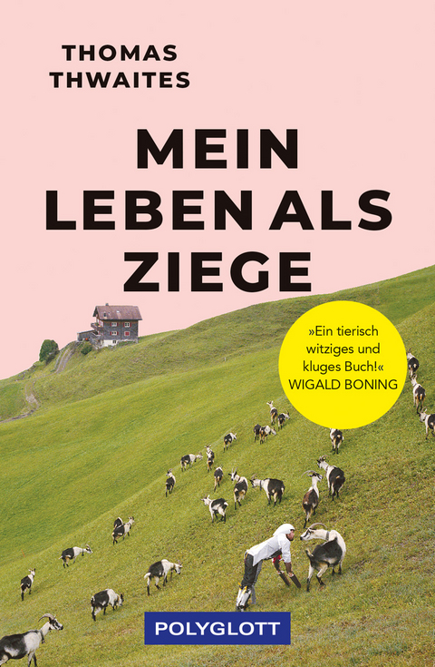 Mein Leben als Ziege - Thomas Thwaites