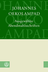 Ausgewählte Abendmahlsschriften - Johannes Oekolampad