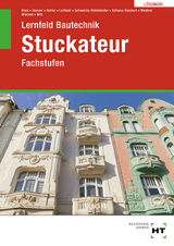 Lösungen zu Lernfeld Bautechnik Stuckateur - Witt, Rainer; Wieland, Tilo; Weidner, Frank; Schulze-Reichert, Heike; Schmelzle-Böhmländer, Annette; Leithold, Dieter; Dr. Köhler, Klaus; Boes, Manfred