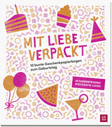 Mit Liebe verpackt - 10 bunte Geschenkpapierbogen zum Geburtstag - 