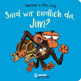 Sind wir endlich da, Jim? - Suzanne Lang