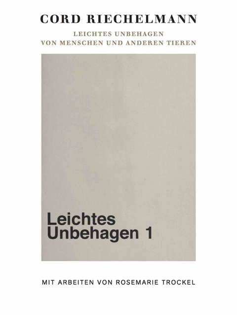 Rosemarie Trockel. Leichtes Unbehagen. Von Menschen und anderen Tieren - 