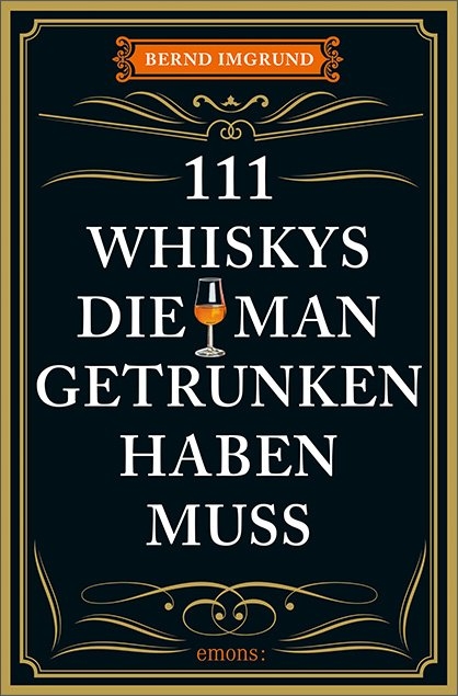 111 Whiskys, die man getrunken haben muss - Bernd Imgrund