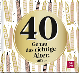 40 - Genau das richtige Alter, um ... - 