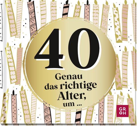 40 - Genau das richtige Alter, um ... - 