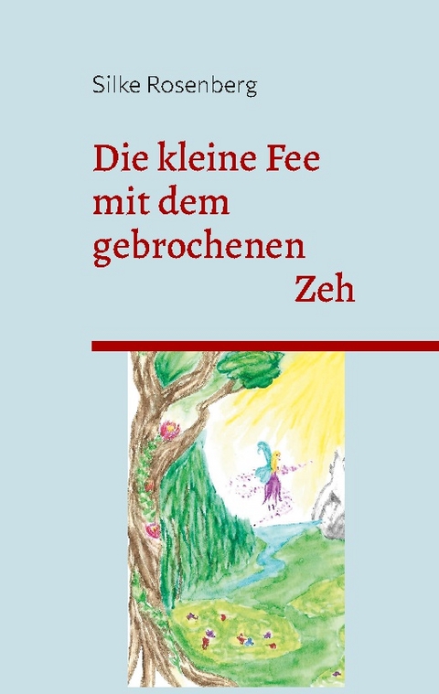 Die kleine Fee mit dem gebrochenen Zeh - Silke Rosenberg