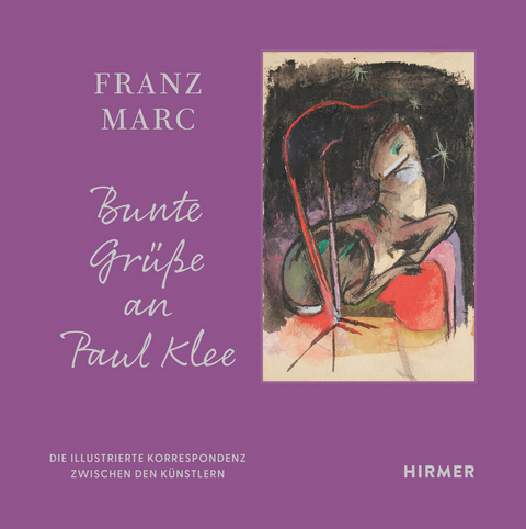 Franz Marc: Bunte Grüße an Paul Klee - 