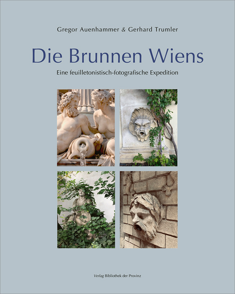 Die Brunnen Wiens - Gregor Auenhammer
