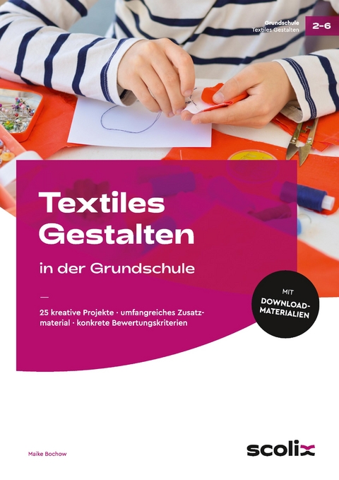 Textiles Gestalten in der Grundschule - Maike Bochow