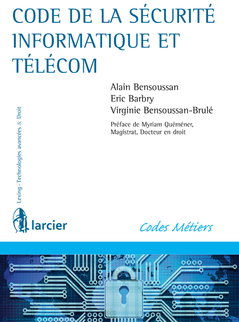 Code de la sécurité informatique et télécom -  Eric Barbry,  Alain Bensoussan,  Virginie Bensoussan-Brule