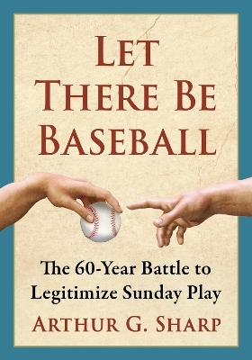 Let There Be Baseball - Arthur G. Sharp