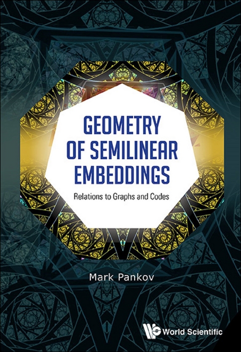 Geometry Of Semilinear Embeddings: Relations To Graphs And Codes -  Pankov Mark Pankov