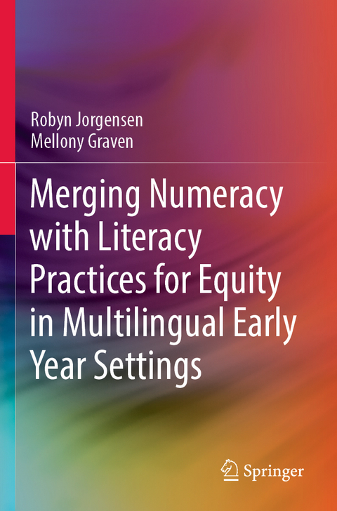 Merging Numeracy with Literacy Practices for Equity in Multilingual Early Year Settings - Robyn Jorgensen, Mellony Graven