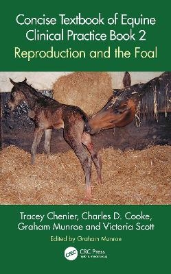 Concise Textbook of Equine Clinical Practice Book 2 - Tracey Chenier, Charles D. Cooke, Graham Munroe, Victoria Scott