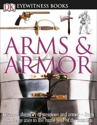 DK Eyewitness Books: Arms and Armor -  Dk