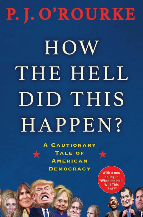 How the Hell Did This Happen? -  P. J. O'Rourke