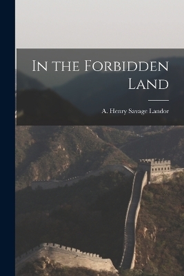 In the Forbidden Land - A Henry Savage Landor