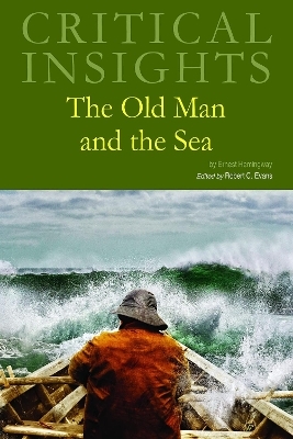 Critical Insights: The Old Man and the Sea -  Salem Press