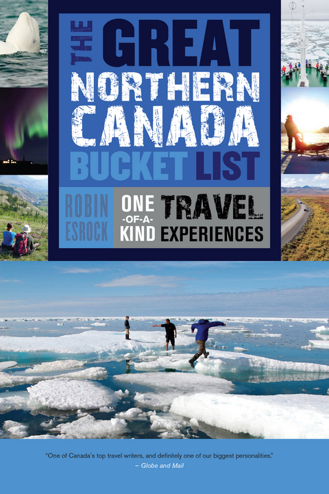 The Great Northern Canada Bucket List - Robin Esrock