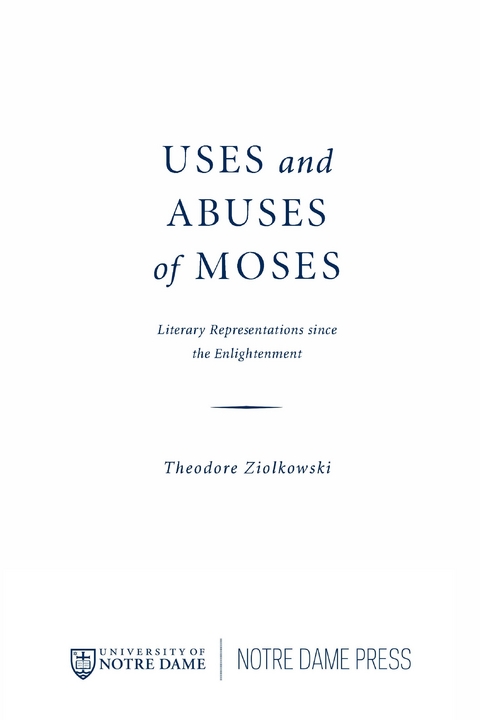 Uses and Abuses of Moses -  Theodore Ziolkowski