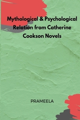 Mythological & Psychological Relation from Catherine Cookson Novels -  Prameela