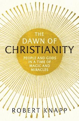 The Dawn of Christianity - Professor Robert C. Knapp