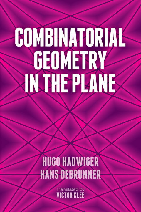 Combinatorial Geometry in the Plane -  Hans Debrunner,  Hugo Hadwiger