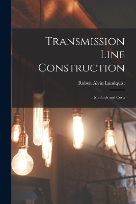 Transmission Line Construction - Ruben Alvin Lundquist