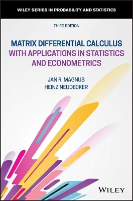Matrix Differential Calculus with Applications in Statistics and Econometrics - Jan R. Magnus, Heinz Neudecker